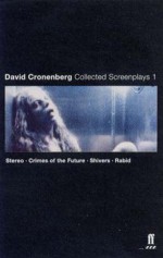 Collected Screenplays 1: Stereo / Crimes of the Future / Shivers / Rabid - David Cronenberg