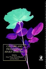 Culture and Processes of Adult Learning (Learning Through Life 1) (Vol 1) - R. Edwards, Ann Hanson