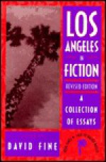 Los Angeles in Fiction: A Collection of Essays - David Fine