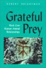 Grateful Prey: Rock Cree Human-Animal Relationships - Robert Brightman