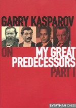 Gary Kasparov's on My Great Predecessors: Part 1 by Garry Kasparov (24-May-2003) Hardcover - Garry Kasparov