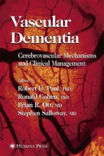 Vascular Dementia: Cerebrovascular Mechanisms and Clinical Management - Robert H. Paul, Ronald Cohen, Brian R. Ott, Stephen Salloway