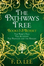 The Pathways Tree Books 1-3 Boxset : The Fairy's Tale, The Academy, The Princess and the Orrery - F. D. Lee