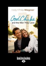 Godchicks and the Men They Love (Large Print 16pt) - Philip Wagner, Holly Wagner