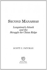 Second Manassas: Longstreet's Attack and the Struggle for Chinn Ridge - Scott Patchan, John Hennessy