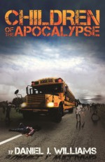 Children of the Apocalypse - Daniel J. Williams