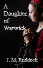 A Daughter of Warwick - Julie May Ruddock