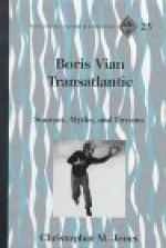 Boris Vian Transatlantic: Sources, Myths, and Dreams - Christopher M. Jones