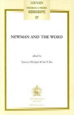 Newman and the Word: Proceedings of the Second Oxford International Newman Conference - Ian T. Ker, Terrence Merrigan