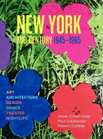 New York Mid-Century: Art, Life & Culture - Annie Cohen-Solal, Paul Goldberger, Robert Gottlieb