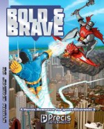 Bold & Brave: A Heroic Resource for Genrediversion 3e - Brett M. Bernstein