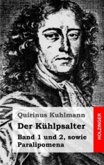 Der Kuhlpsalter: Band 1 Und 2, Sowie Paralipomena - Quirinus Kuhlmann