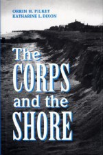 The Corps and the Shore - Orrin H. Pilkey, Katharine Dixon Wheeler