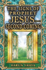 Signs of Jesus'(pbuh) Second Coming - Harun Yahya