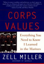 Corps Values: Everything You Need to Know I Learned In the Marines - Zell Miller