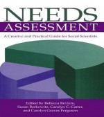 Needs Assessment: A Creative and Practical Guide for Social Scientists - Russell T Hurlburt, Rebecca Reviere