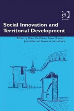 Social Innovation and Territorial Development - Ashgate Publishing Group, Jean Hillier, Serena Vicari, Diana MacCallum