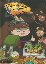 Captain Cal and the Garbage Planet - Jan Dallimore, Richard Morden