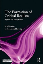 The Formation of Critical Realism: A Personal Perspective - Roy Bhaskar