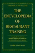 The Encyclopedia Of Restaurant Training: A Complete Ready-to-Use Training Program for All Positions in the Food Service Industry With Companion CD-ROM - Douglas Robert Brown, Lora Arduser