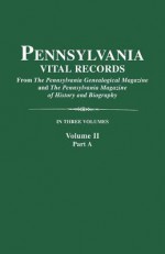 Pennsylvania Vital Records. Volume II, Part a - Pennsylvania