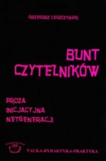 Bunt czytelników. proza inicjacyjna netgeneracji - Grzegorz Leszczyński