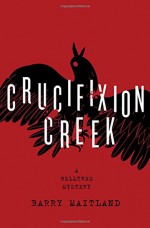 Crucifixion Creek: A Belltree Mystery (Belltree Trilogy) - Barry Maitland