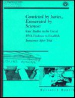 Convicted by Juries, Exonerated by Science: Case Studies in the Use of DNA Evidence to Establish Innocence After Trial - Edward Connors