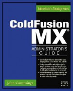 Coldfusion MX Administrator's Guide - John Cummings