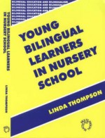 Young Bilingual Children In Nursery Schools (Bilingual Education And Bilingualism, 18) - Linda Thompson