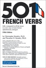 501 French Verbs: Fully Conjugated in All the Tenses and Moods in a New Easy-To-Learn Format, Alphabetically Arranged - Christopher Kendris, Theodore Kendris