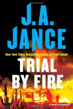 Trial By Fire - J.A. Jance