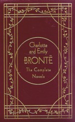 Charlotte & Emily Brontë: The Complete Novels - Charlotte Brontë, Emily Brontë