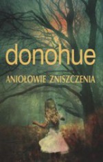 Aniołowie zniszczenia - Keith Donohue