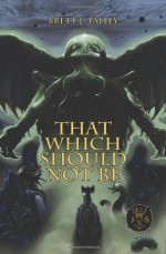 That Which Should Not Be - Brett J. Talley