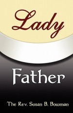 Lady Father - Susan Bowman