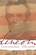 Lincoln and His Comtemporaries - Charles Hubbard