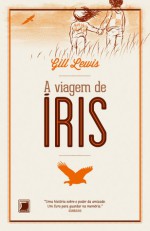 A Viagem de Íris - Gill Lewis, Beatriz Medina