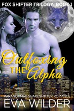 Outfoxing the Alpha: Fox Shifter Trilogy Part 1 - Eva Wilder, Claire Ryann