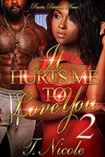 It Hurts Me To Love You 2 (Volume 2) - Ms. T. Nicole