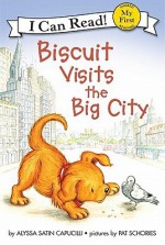 Biscuit Visits The Big City - Alyssa Satin Capucilli, Pat Schories