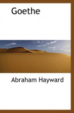 Goethe - Abraham Hayward