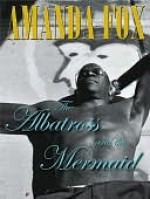 The Albatross and the Mermaid - Amanda Fox