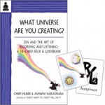 What Universe Are You Creating?: Zen and the Art of Recording and Listening: A 52-Card Deck & Guidebook - Cheri Huber, Ashwini Narayanan