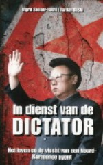 In dienst van de dictator: het leven en de vlucht van een Noord-Koreaanse agent - Ingrid Steiner-Gashi, Dardan Gashi, Gerard Grasman