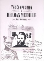 The Composition of Herman Melville - Rick Mitchell