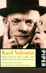 Mögen hätt ich schon wollen, Aber dürfen hab ich mich nicht getraut! - Karl Valentin