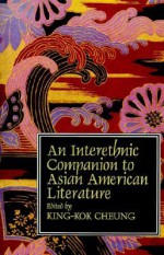 Interethnic Companion to Asian American Literature - King-Kok Cheung