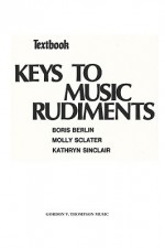 Keys to Music Rudiments: Textbook - Boris Berlin, Kathryn Sinclair, Molly Sclater