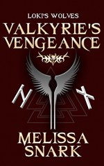 Valkyrie's Vengeance (Loki's Wolves Book 0) - Melissa Snark, Farah Evers